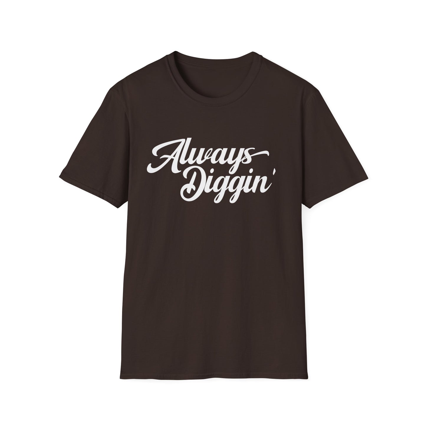 Always Digging T Shirt