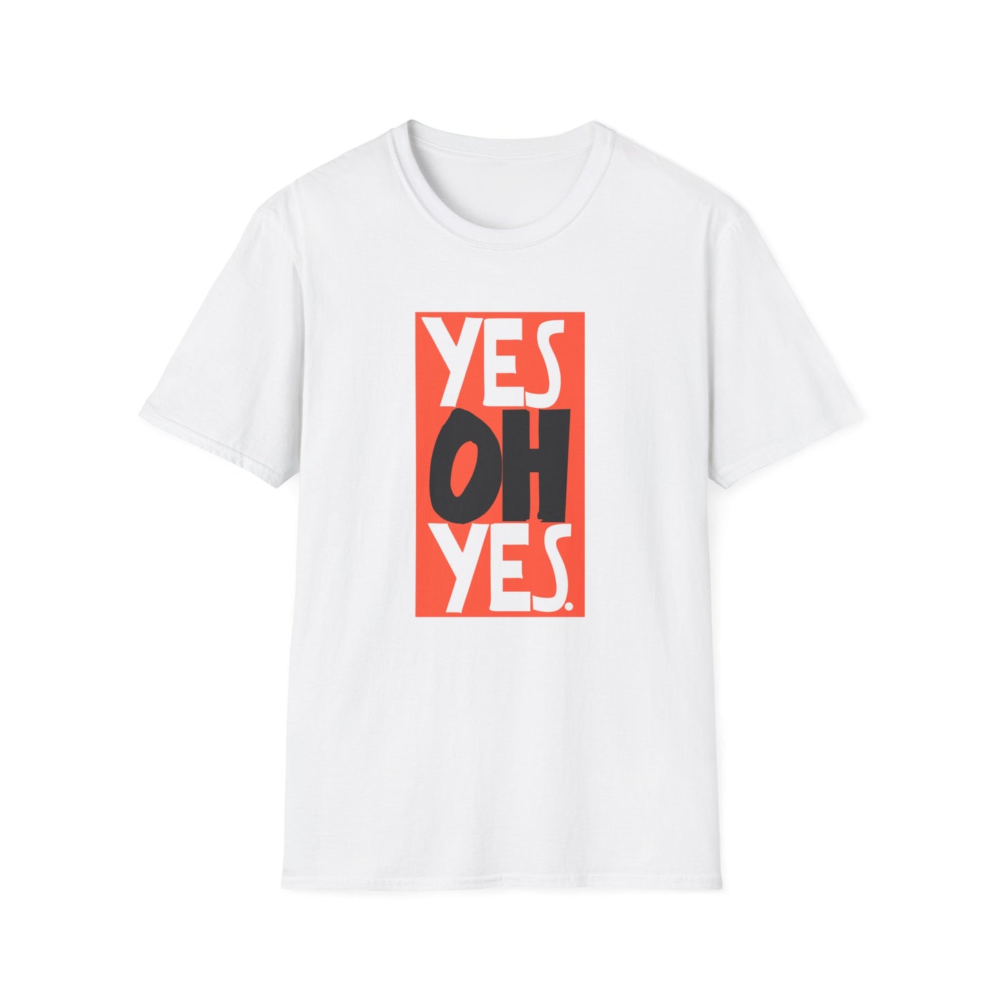 Yes Oh Yes T Shirt