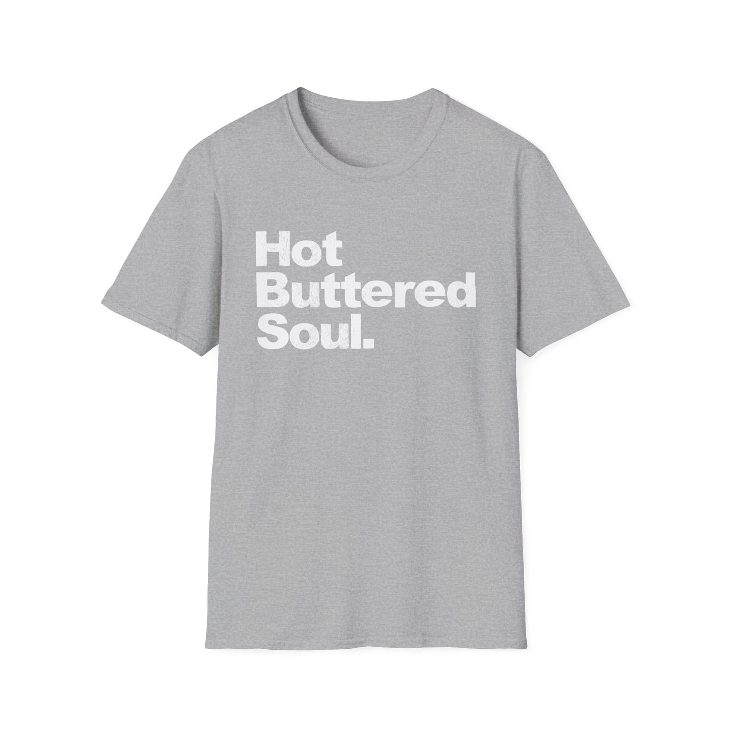 Hot Buttered Soul T Shirt