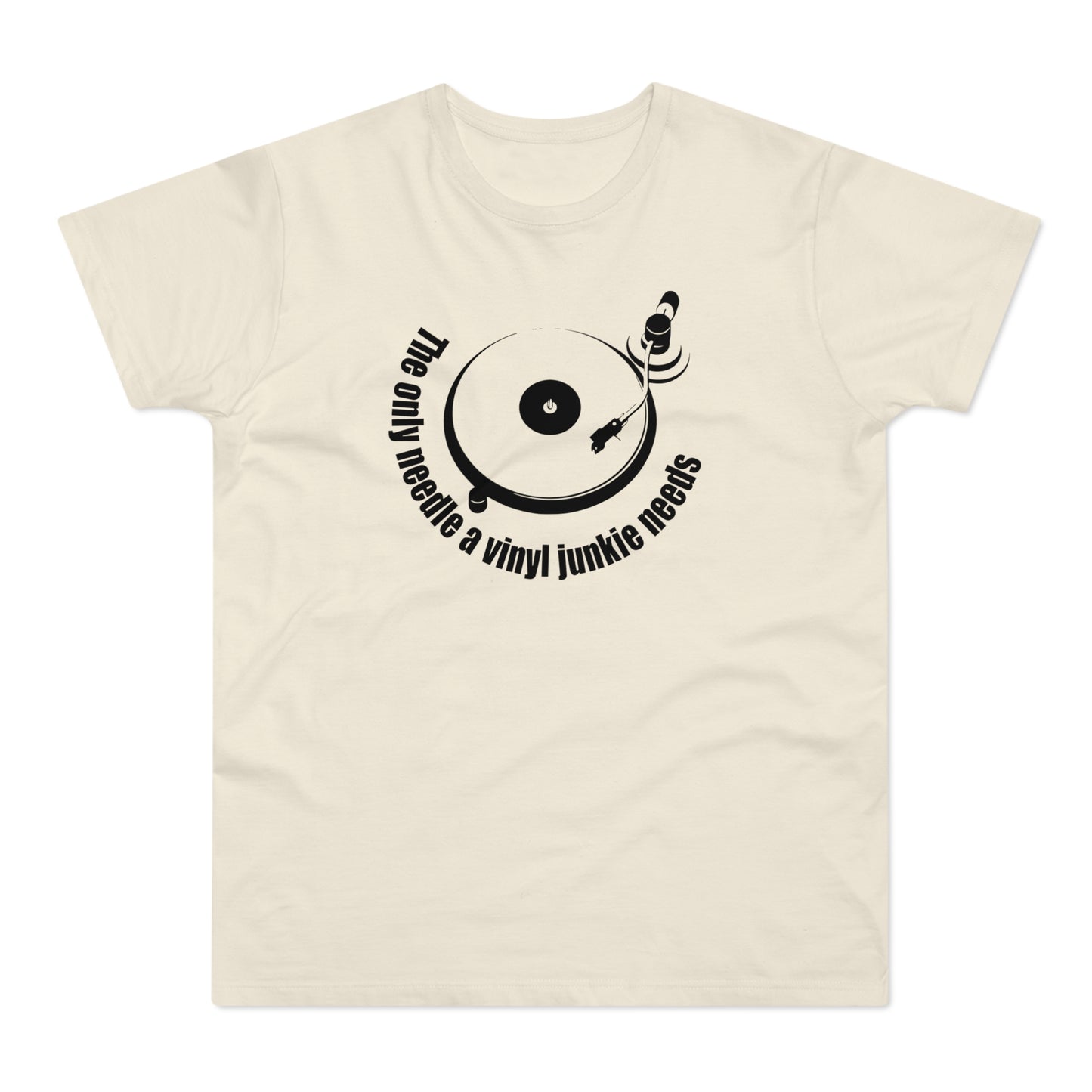 The Only Needle A Vinyl Junkie Needs T Shirt (Standardgewicht)