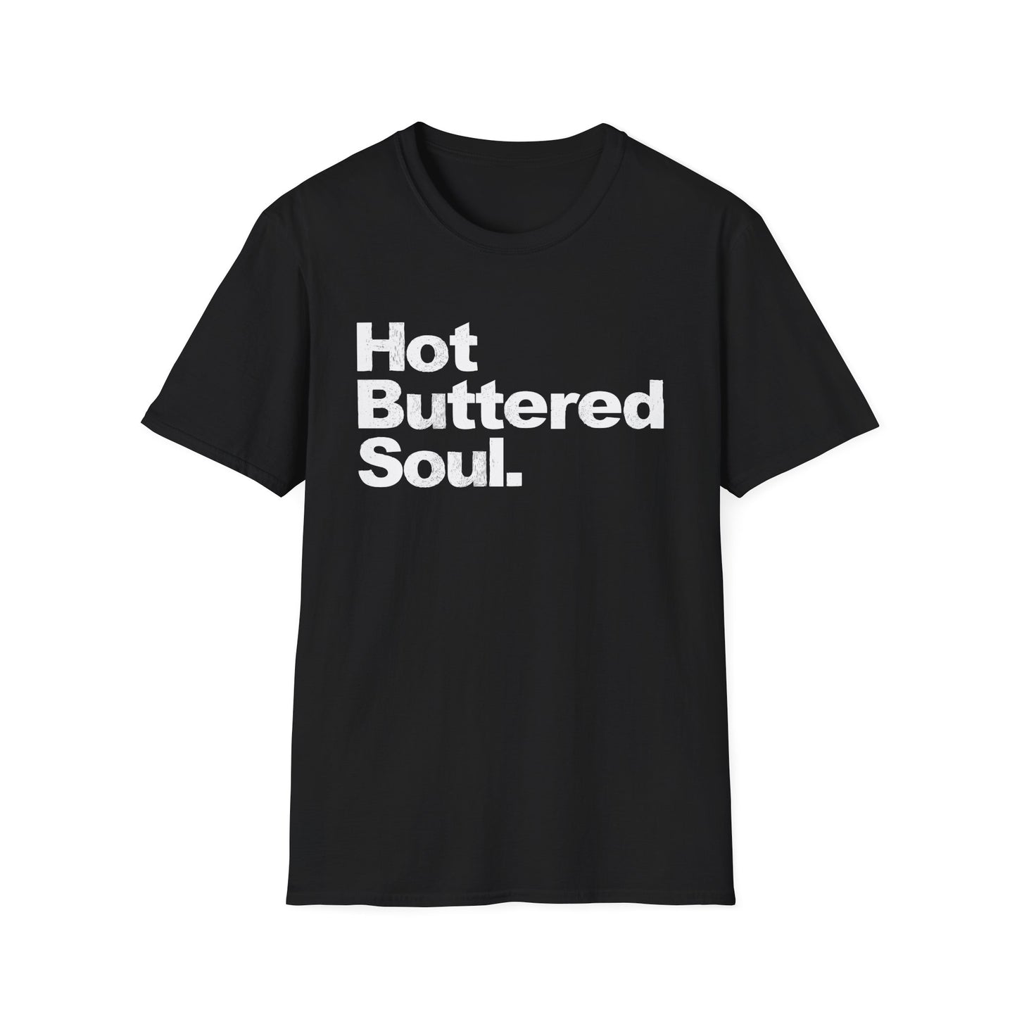 Hot Buttered Soul T Shirt