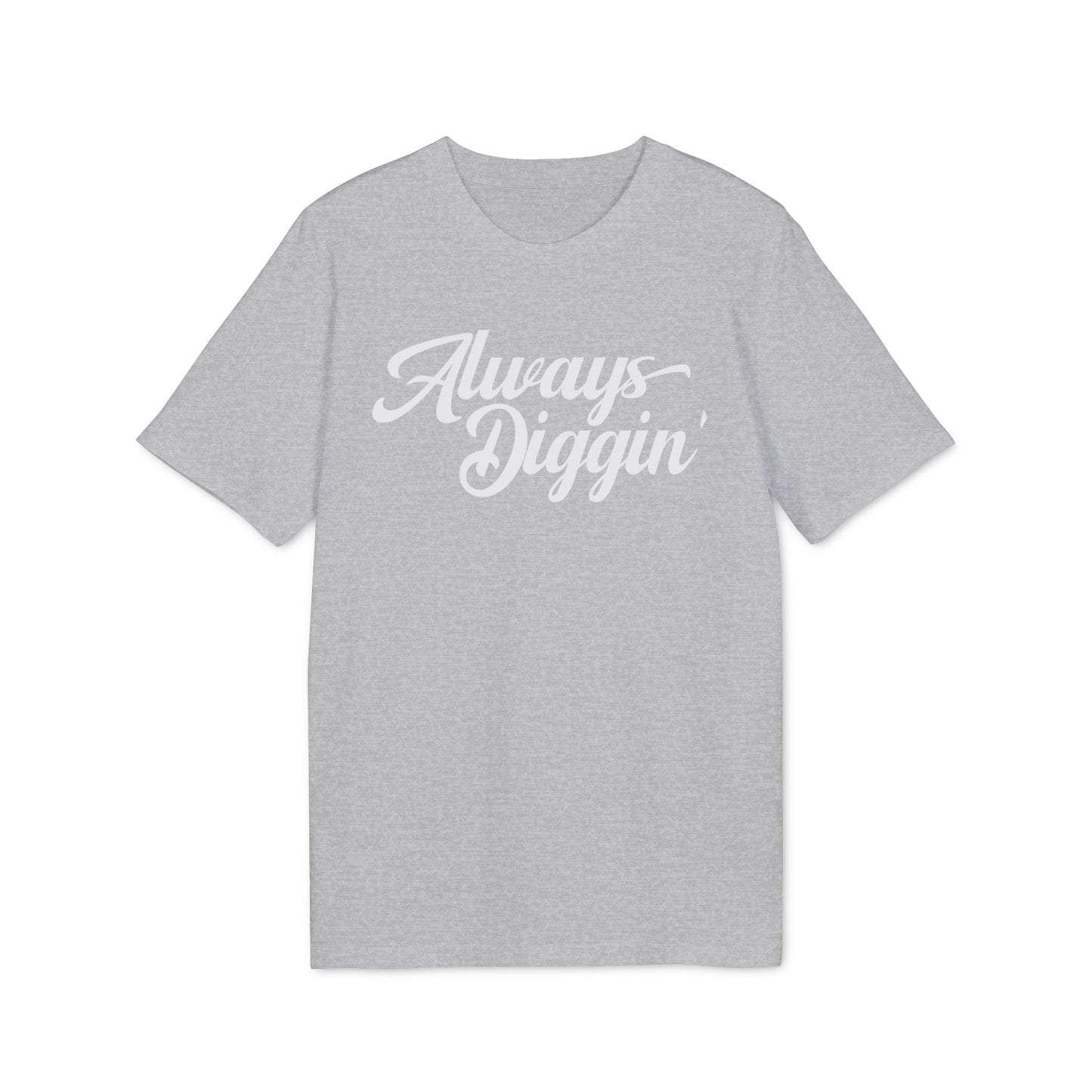 Always Digging Bio-T-Shirt (Premium Qualität)