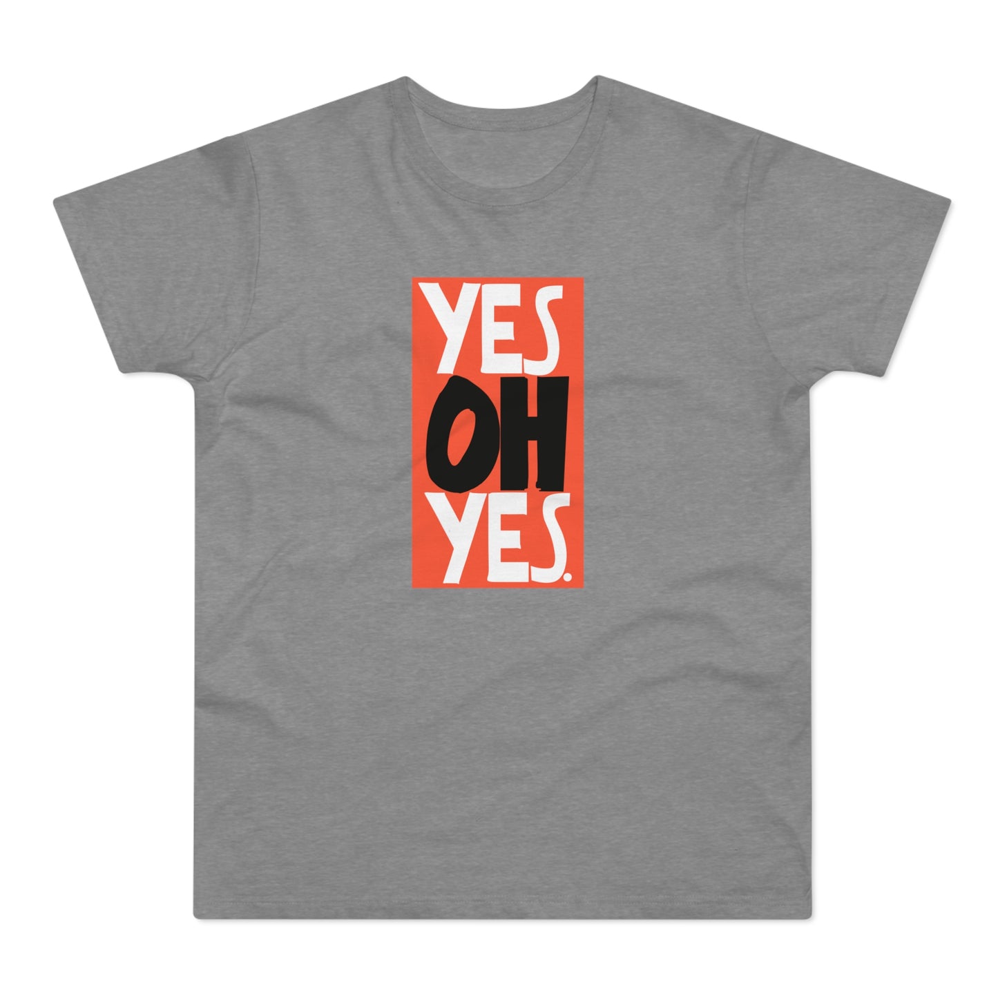 Yes Oh Yes T Shirt (Standardgewicht)