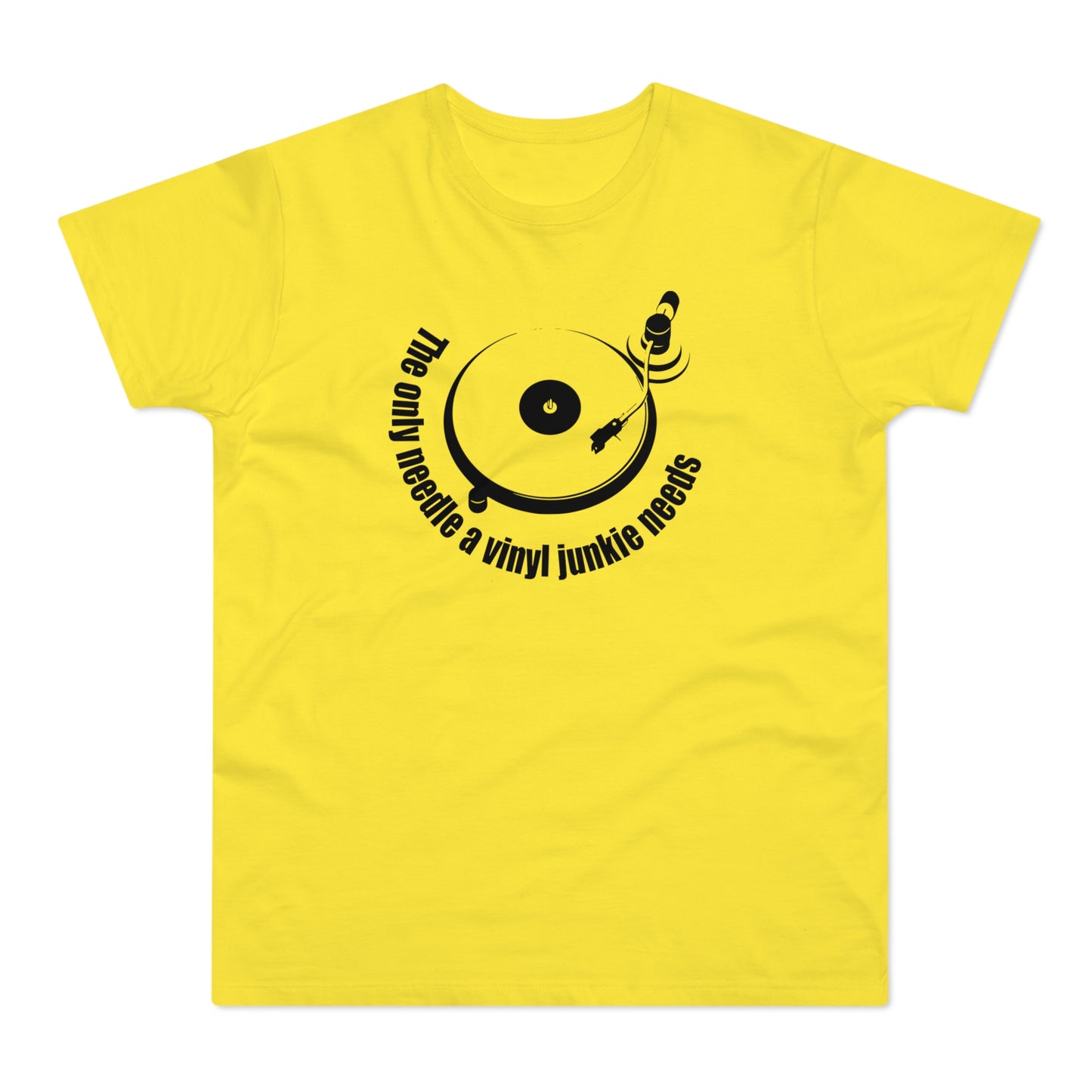 The Only Needle A Vinyl Junkie Needs T Shirt (Standardgewicht)