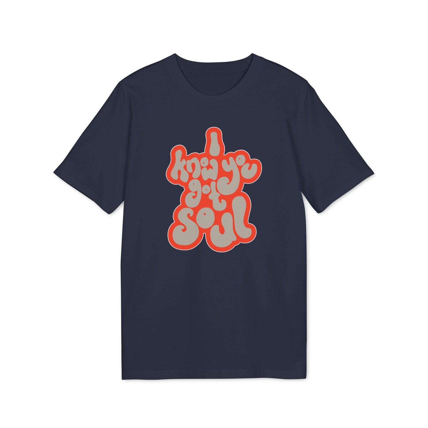 I Know You Got Soul Bio-T-Shirt (Premium Qualität)