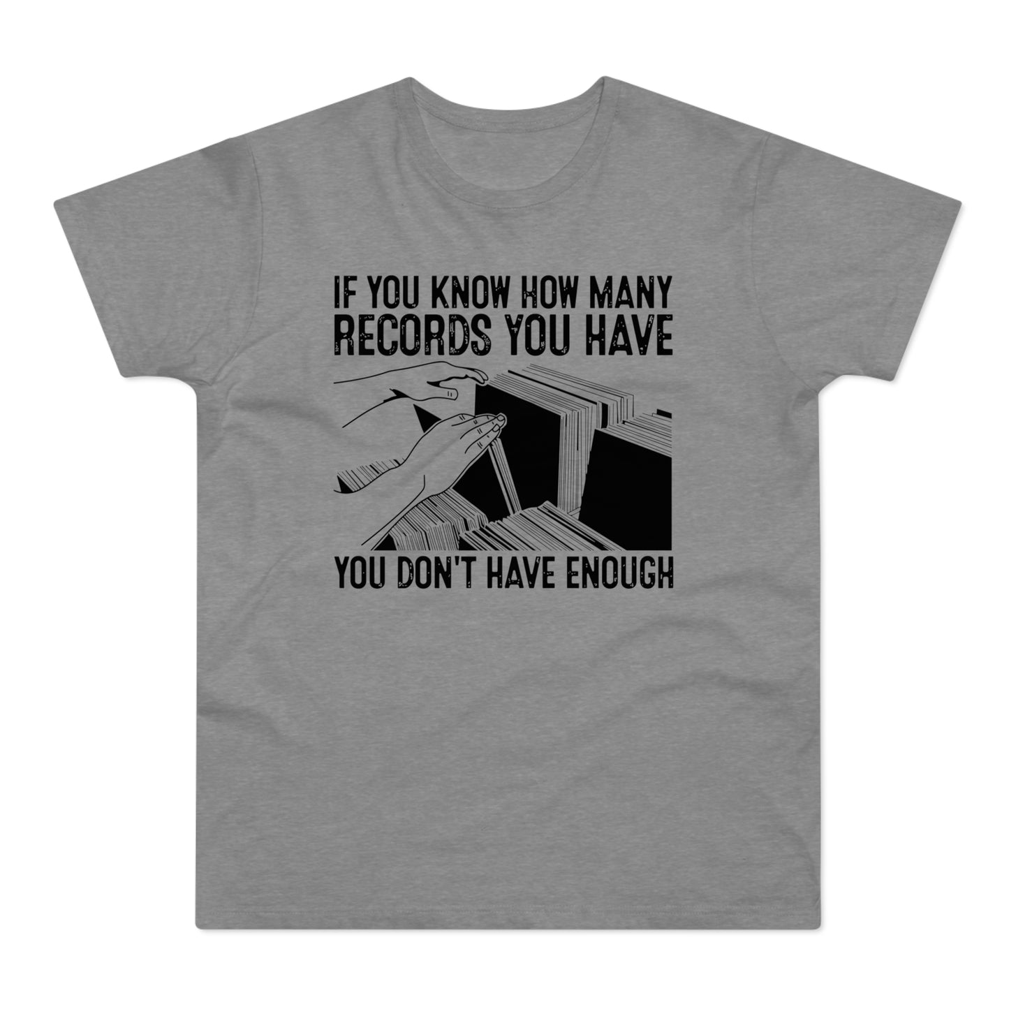 If You Know How Many Records You Have T Shirt (Standardgewicht)