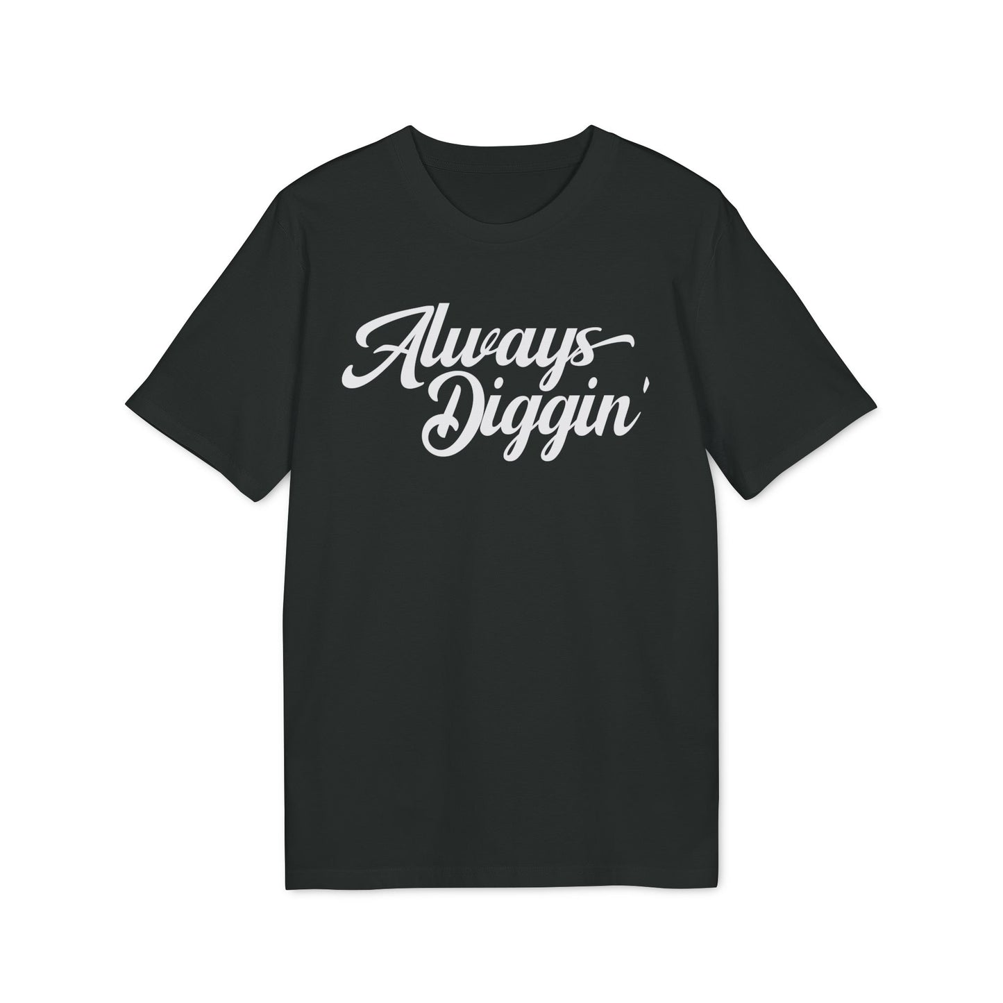 Always Digging Bio-T-Shirt (Premium Qualität)