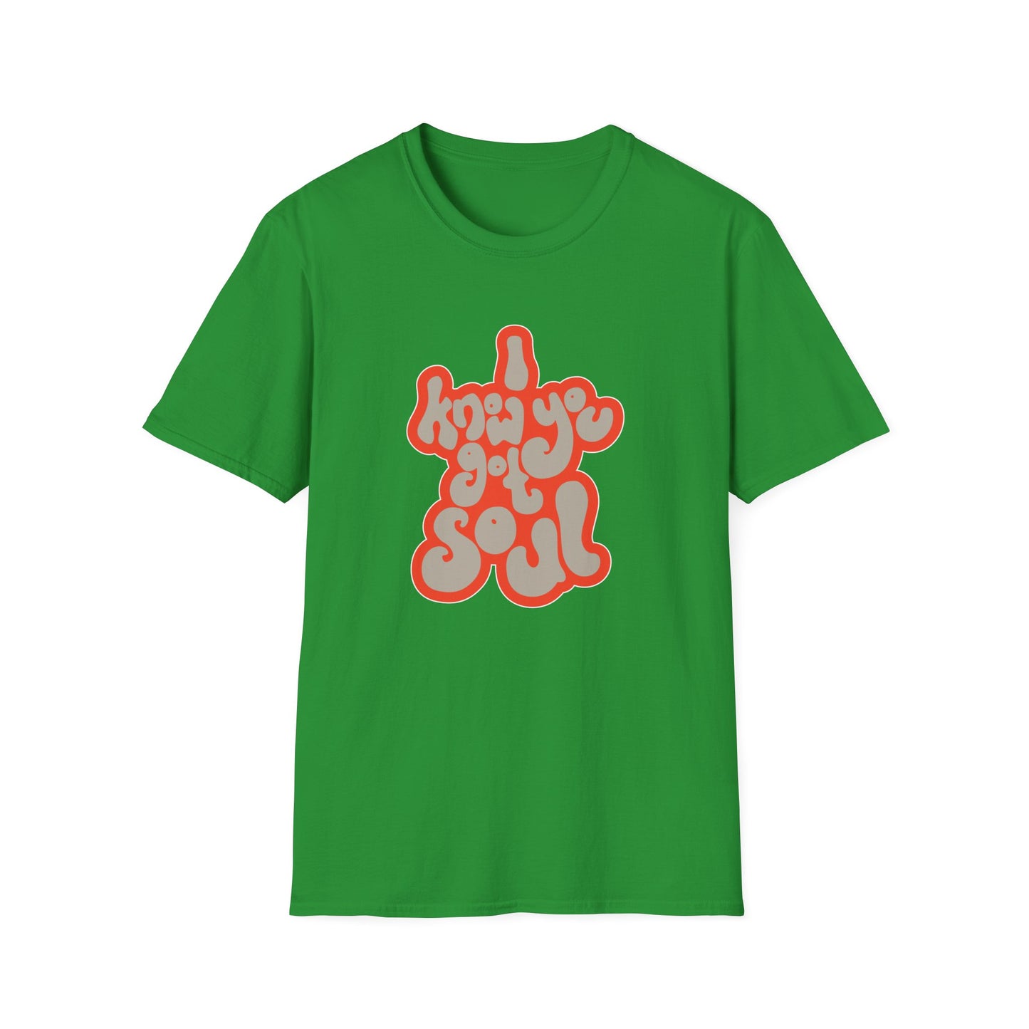 I Know You Got Soul T Shirt