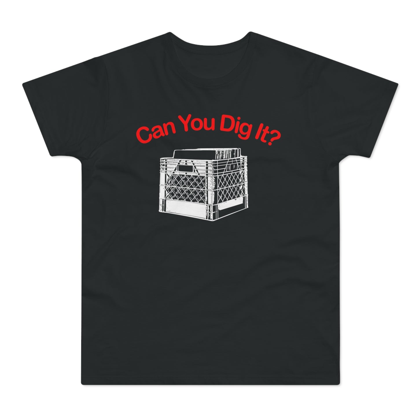Can You Dig It T Shirt (Standardgewicht)