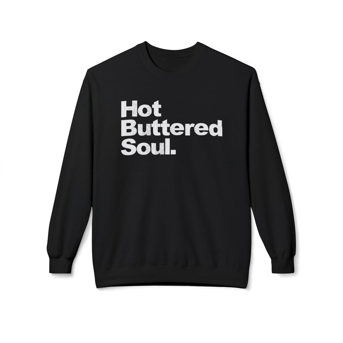 Hot Buttered Soul Sweatshirt