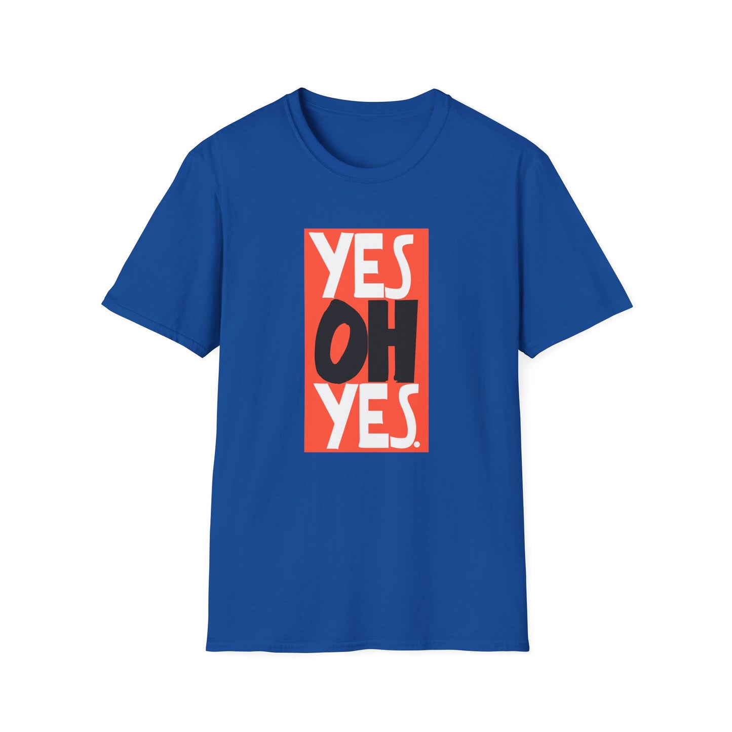 Yes Oh Yes T Shirt