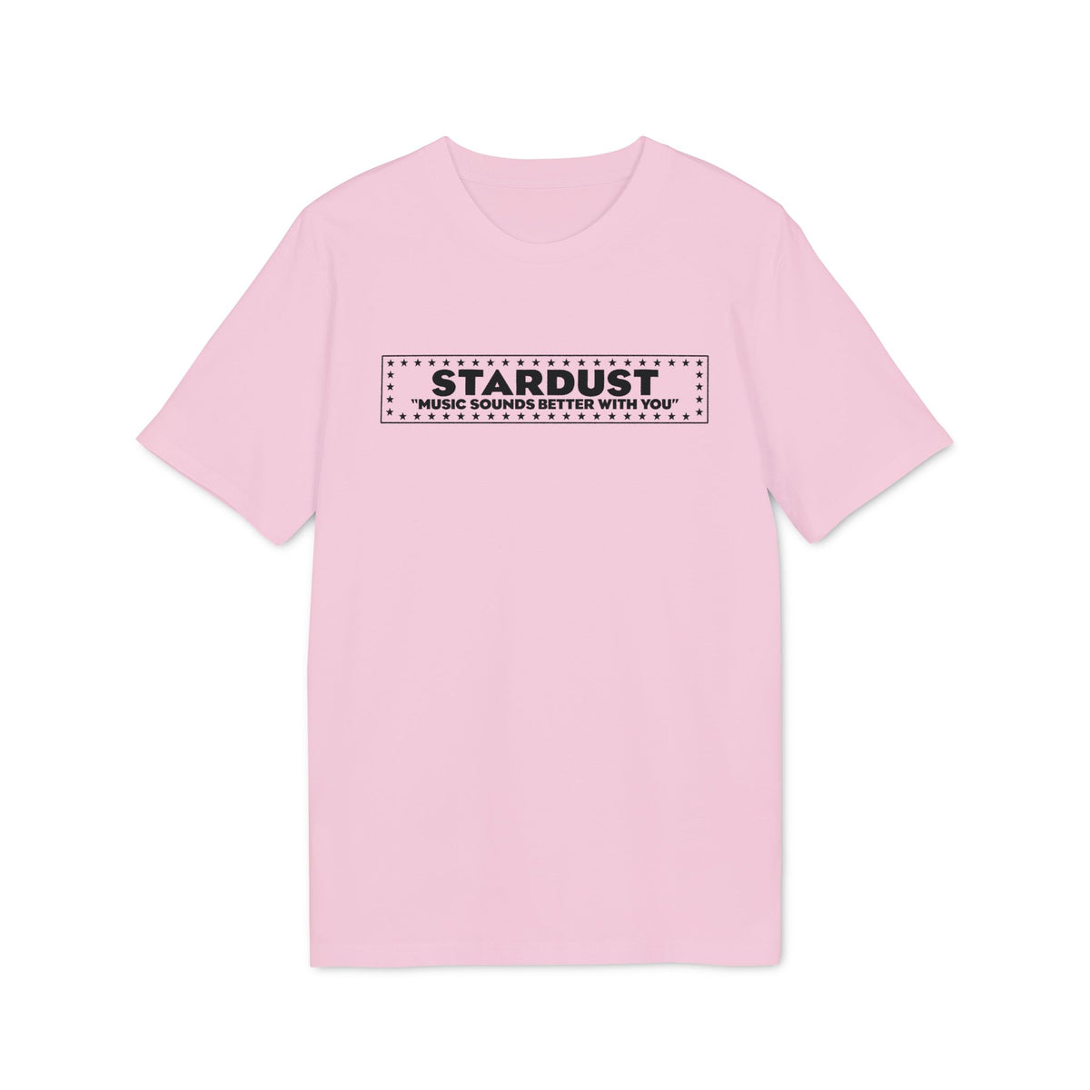 Pink t-shirt with "STARDUST" and "MUSIC SOUNDS BETTER WITH YOU" text.