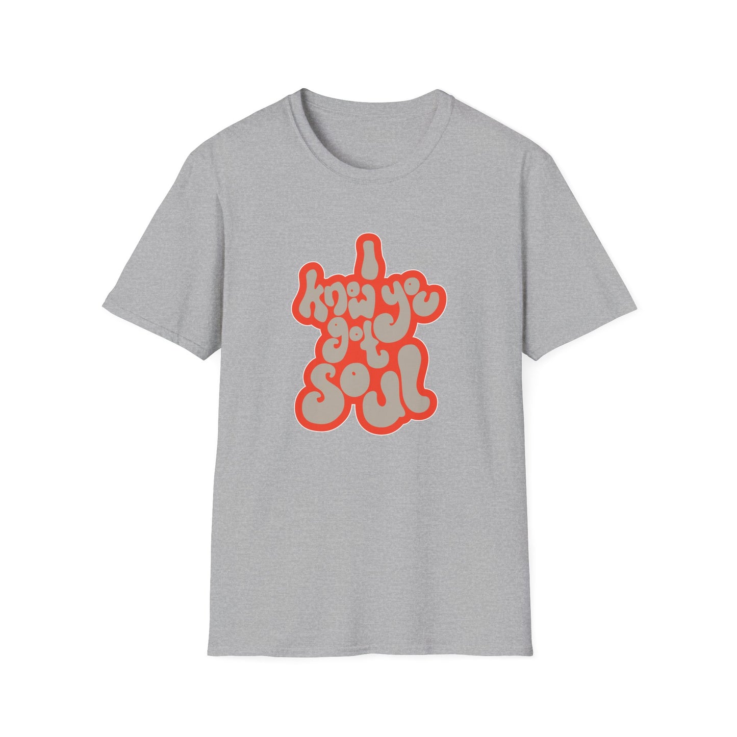 I Know You Got Soul T Shirt