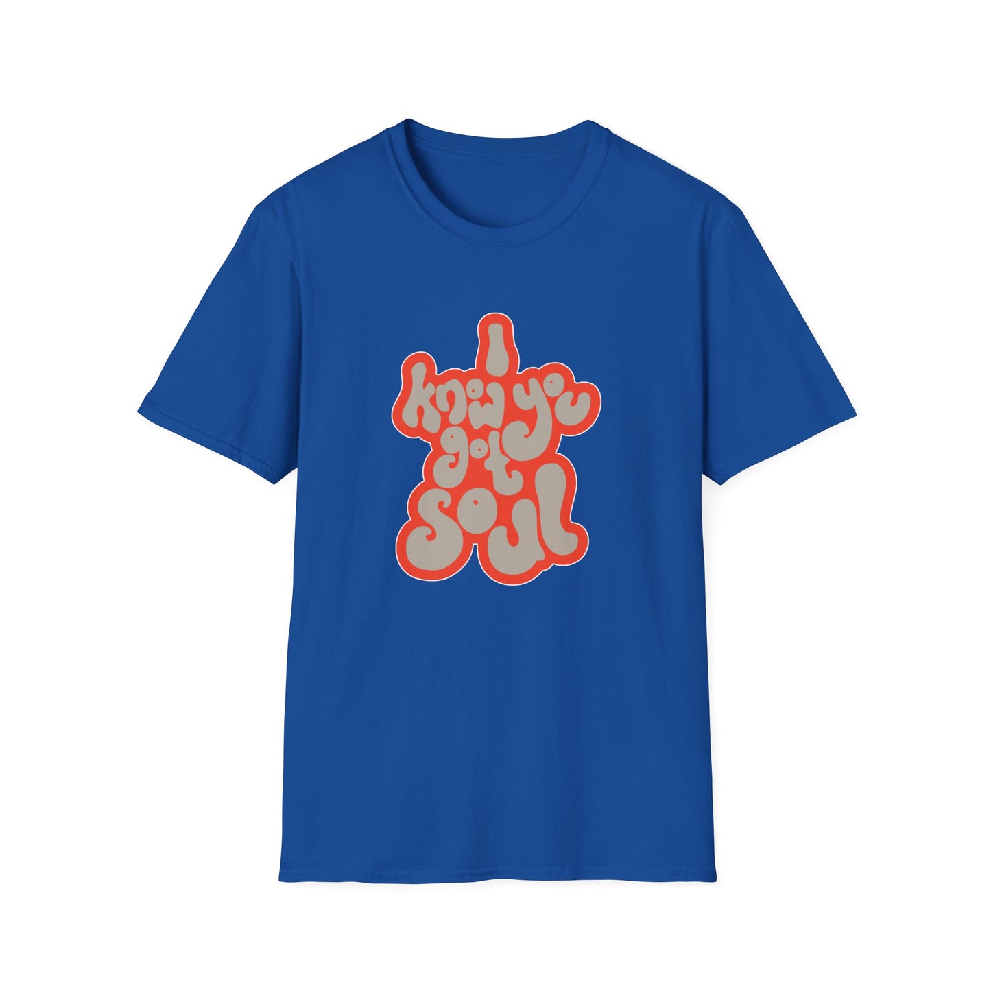 I Know You Got Soul T Shirt