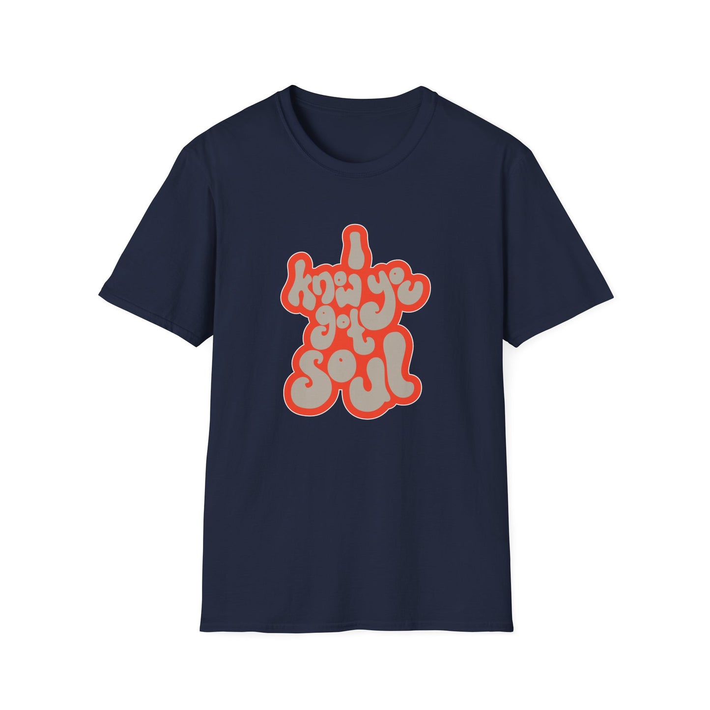 I Know You Got Soul T Shirt