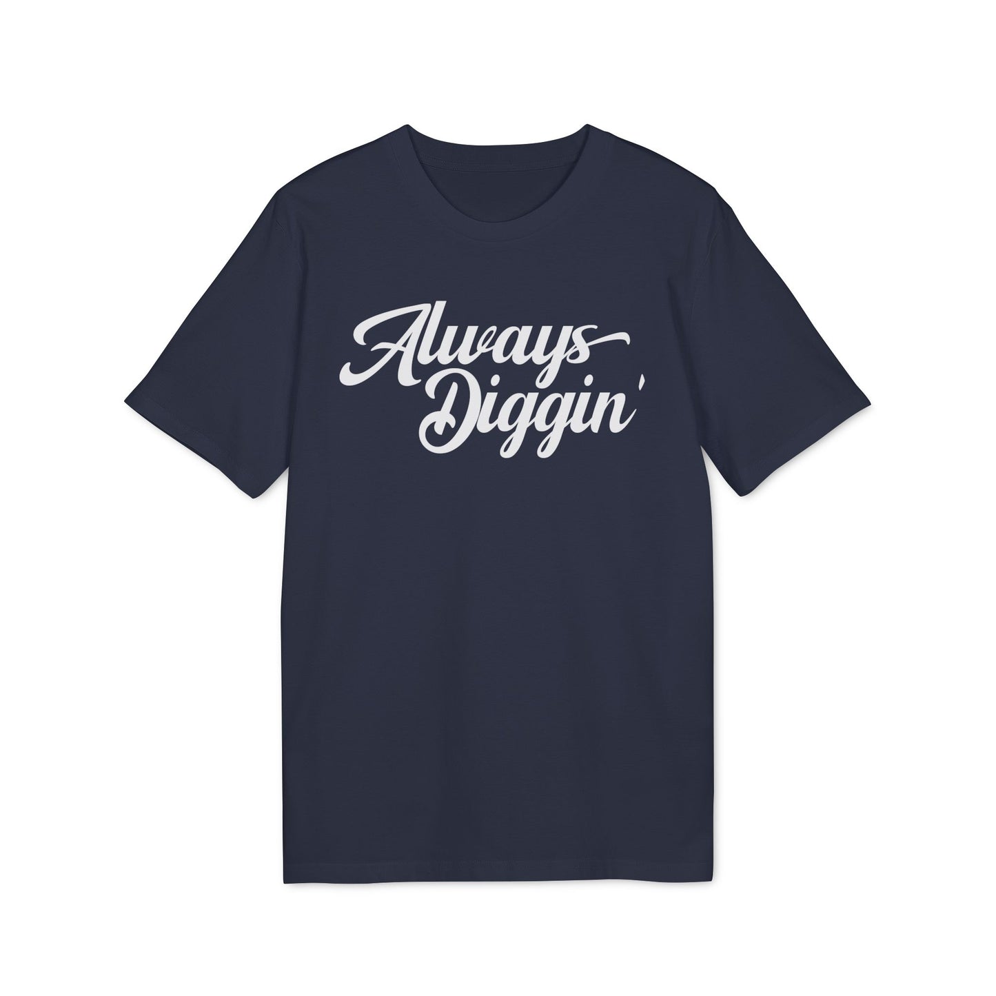 Always Digging Bio-T-Shirt (Premium Qualität)