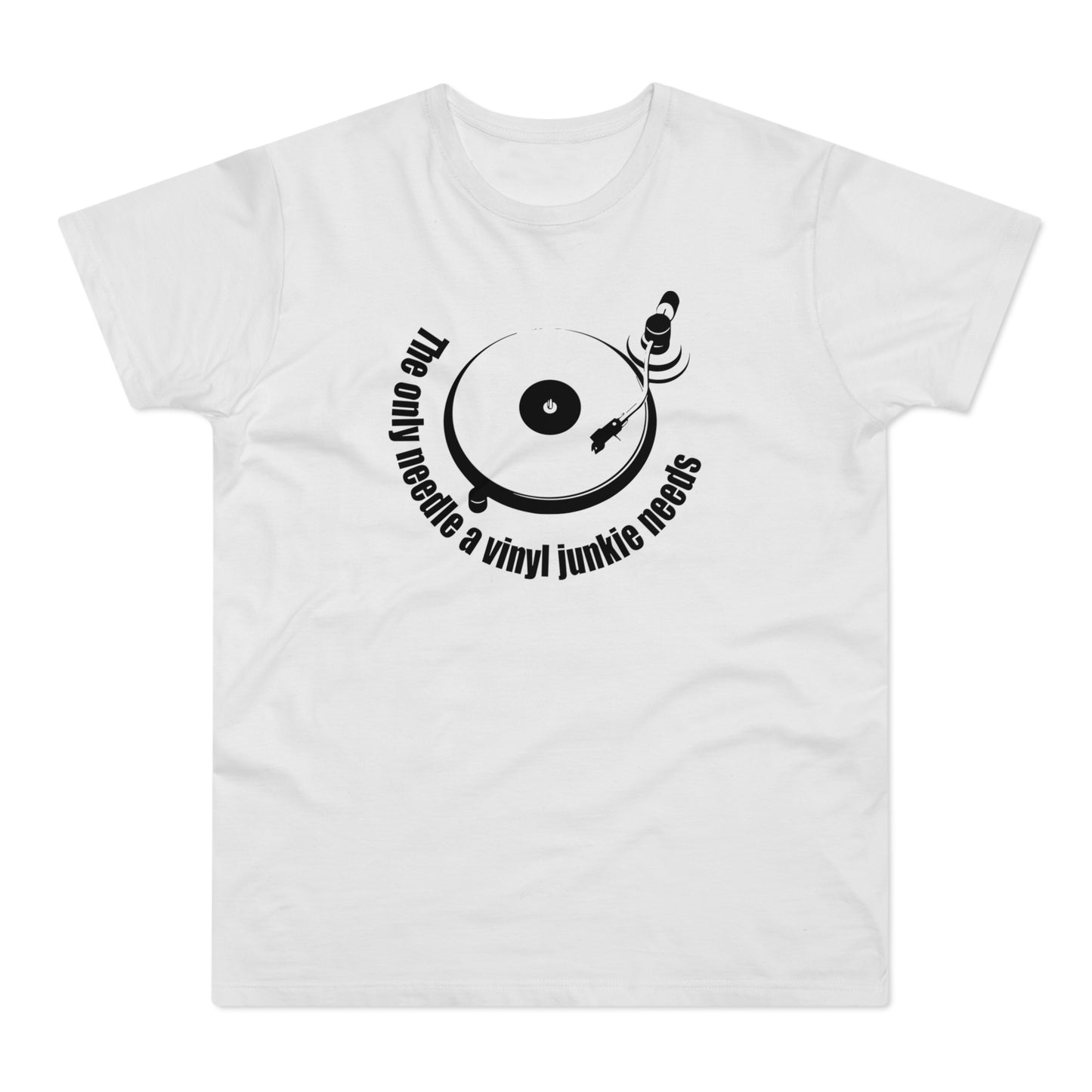 The Only Needle A Vinyl Junkie Needs T Shirt (Standardgewicht)
