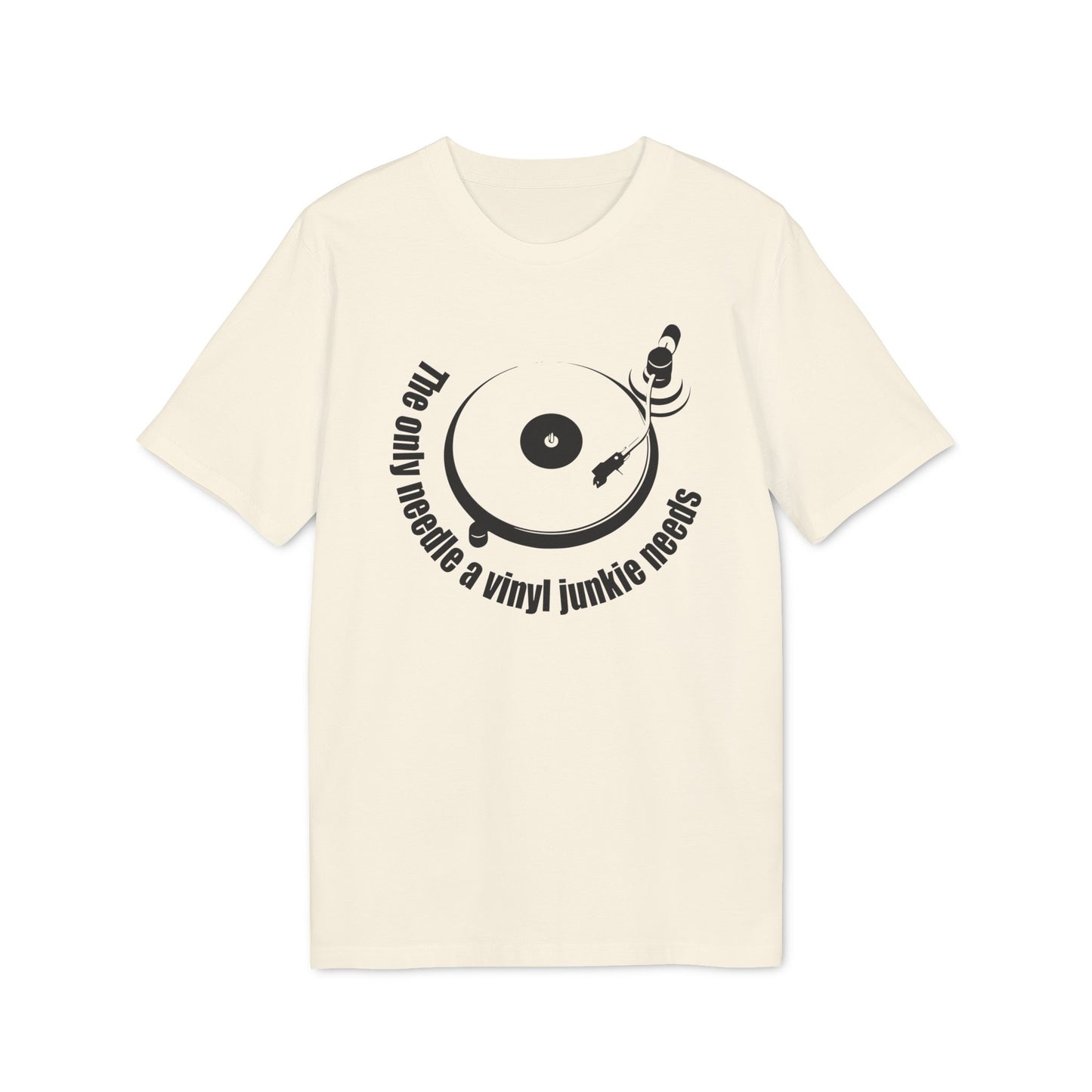 The Only Needle A Vinyl Junkie Needs Bio-T-Shirt (Premium Qualität)