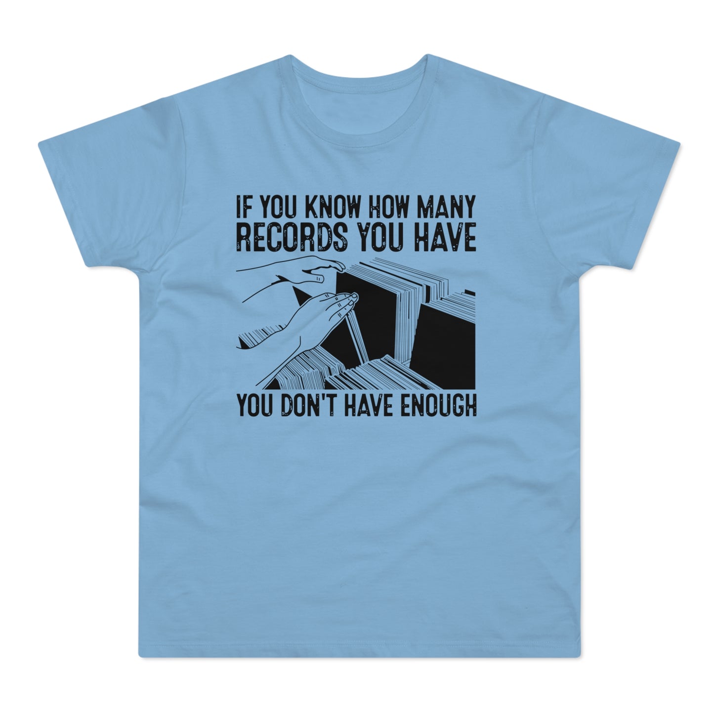 If You Know How Many Records You Have T Shirt (Standardgewicht)