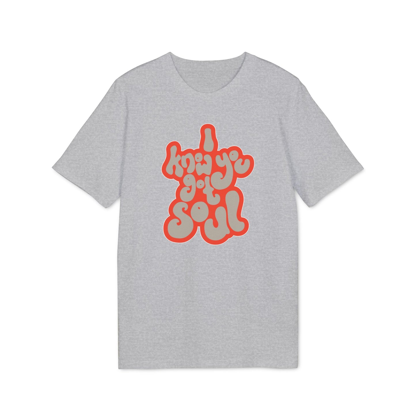 I Know You Got Soul Bio-T-Shirt (Premium Qualität)