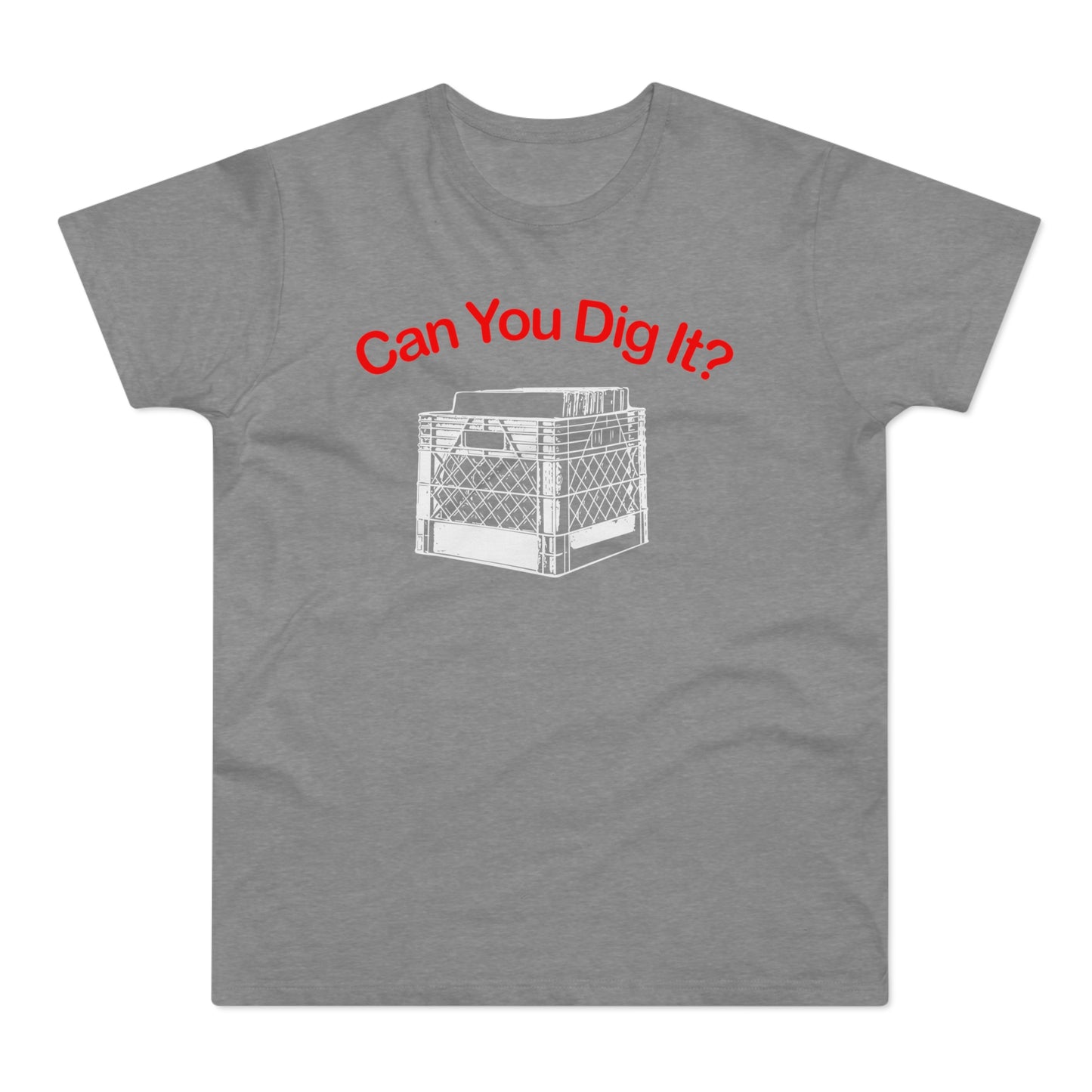 Can You Dig It T Shirt (Standardgewicht)