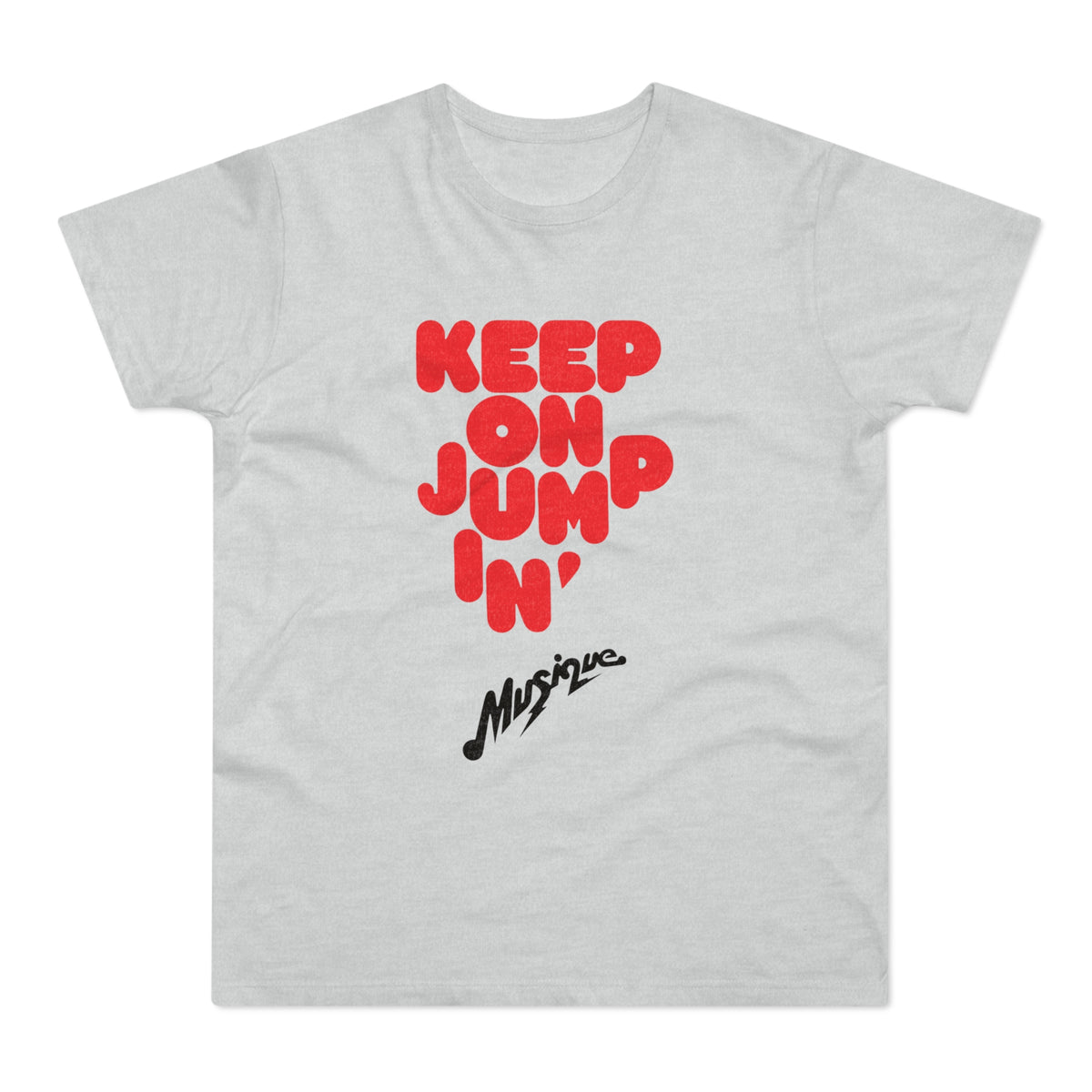 Light grey t-shirt with red bubble text "KEEP ON JUMP IN'" and black script "Musique".