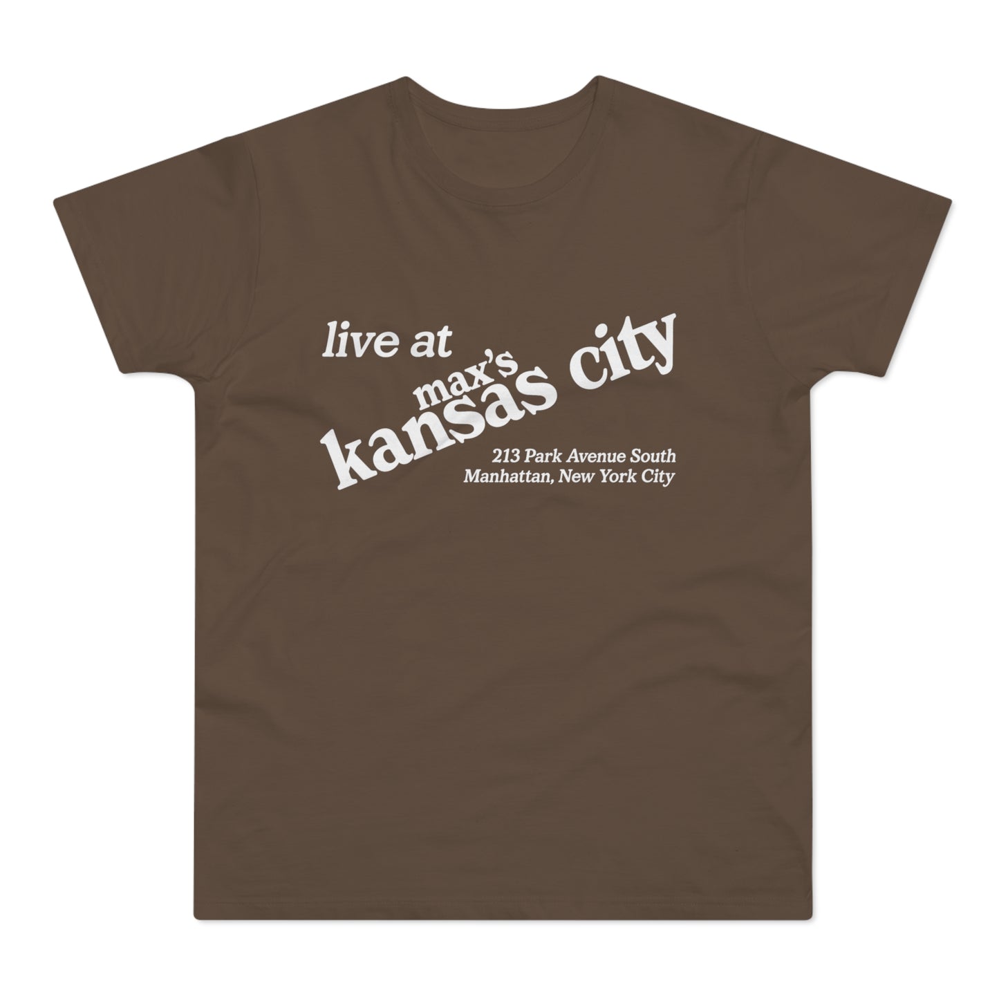 Brown t-shirt with white text "live at max's kansas city 213 Park Avenue South Manhattan, New York City"