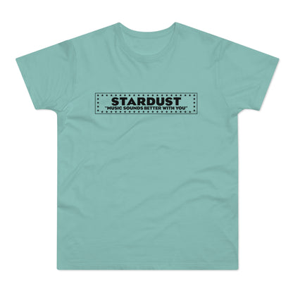 Teal t-shirt with black text "STARDUST 'MUSIC SOUNDS BETTER WITH YOU'" in a starry rectangle.