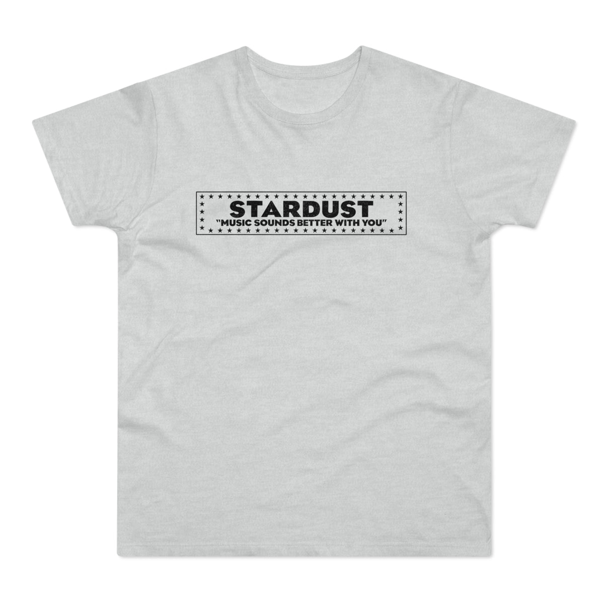 Light gray t-shirt with black "STARDUST" text and "MUSIC SOUNDS BETTER WITH YOU" quote.