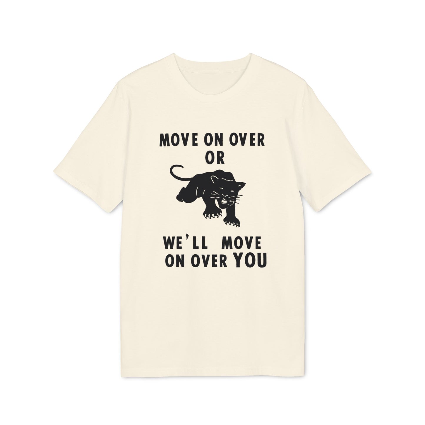 Cream t-shirt with black text and panther graphic: "MOVE ON OVER OR WE'LL MOVE ON OVER YOU".
