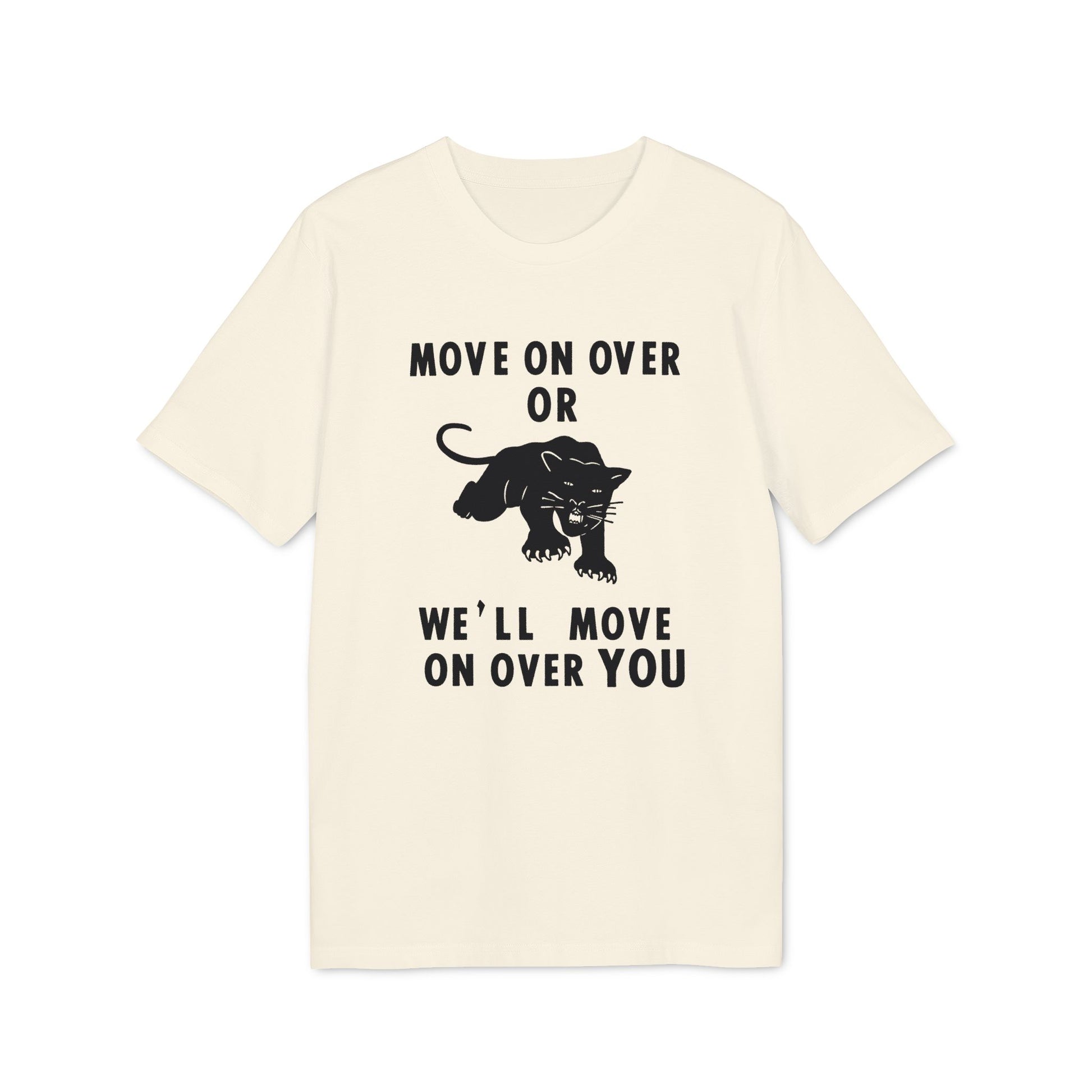 Cream t-shirt with black text and panther graphic: "MOVE ON OVER OR WE'LL MOVE ON OVER YOU".