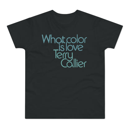 What Color Is Love Terry Callier T Shirt (Standardgewicht)