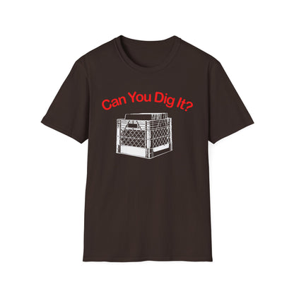 Can You Dig It T Shirt