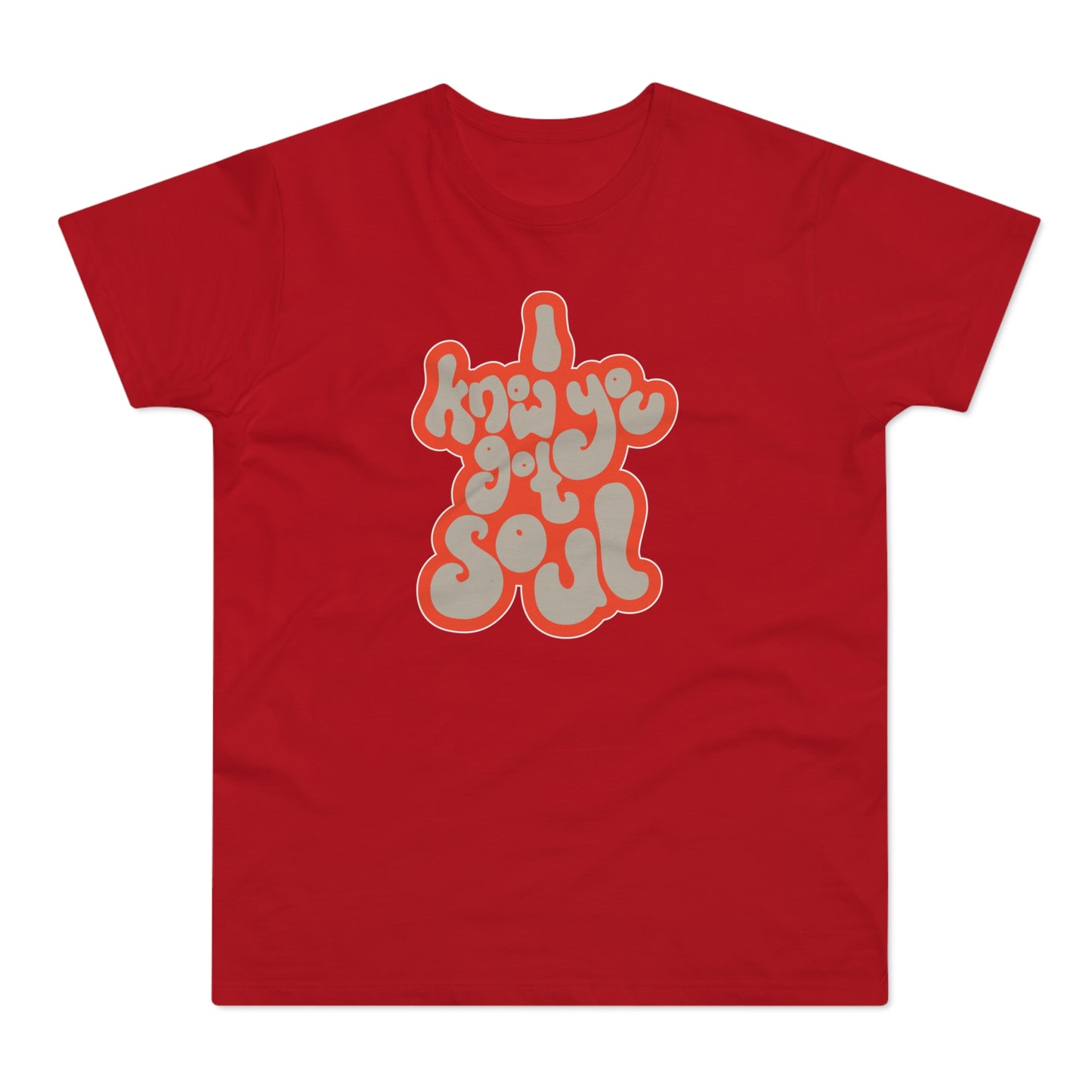I Know You Got Soul T Shirt (Standardgewicht)