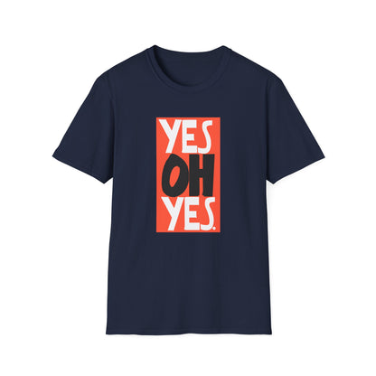 Yes Oh Yes T Shirt