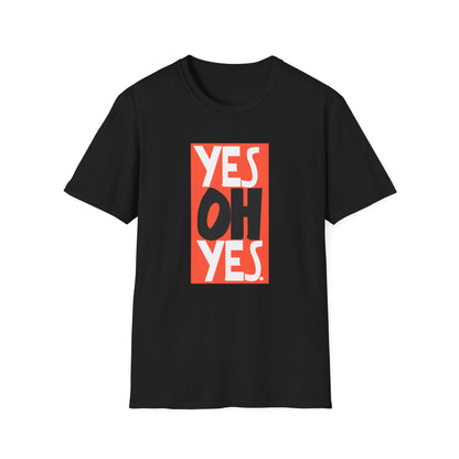 Yes Oh Yes T Shirt