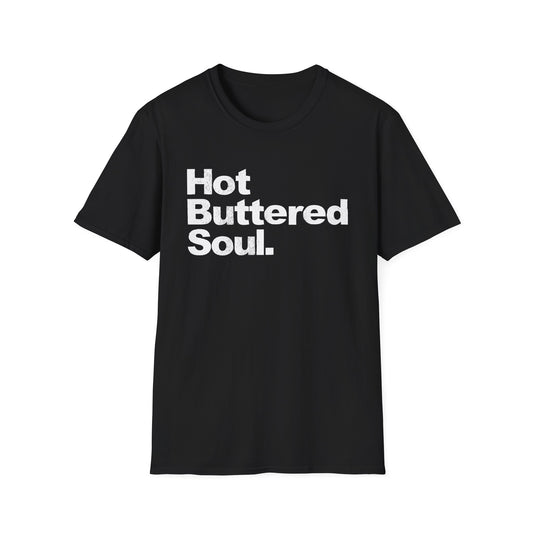 Hot Buttered Soul T Shirt