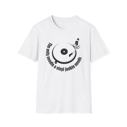The Only Needle A Vinyl Junkie Needs T Shirt