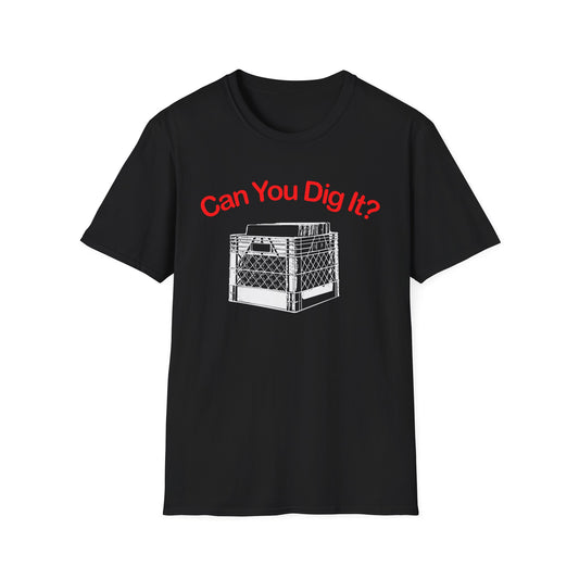 Can You Dig It T Shirt