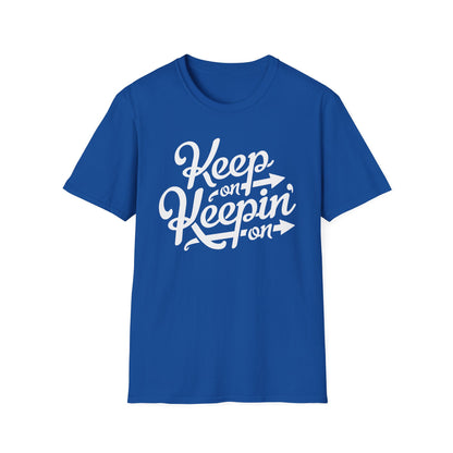 Keep On Keeping On T Shirt