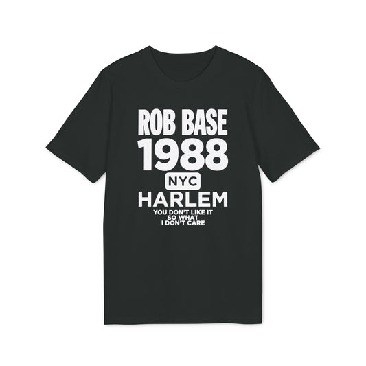 Black t-shirt with "ROB BASE 1988 NYC HARLEM YOU DON'T LIKE IT SO WHAT I DON'T CARE" text.