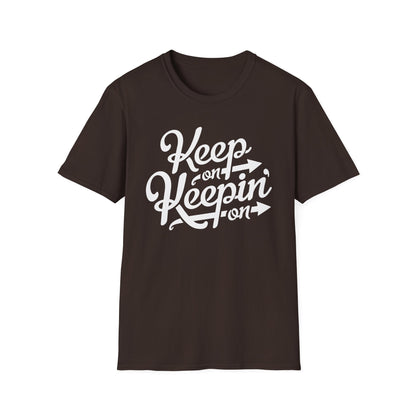 Keep On Keeping On T Shirt