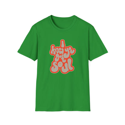 I Know You Got Soul T Shirt