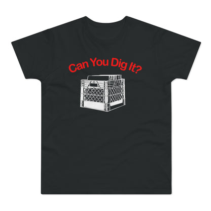 Can You Dig It T Shirt (Standardgewicht)