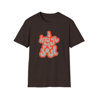 I Know You Got Soul T Shirt