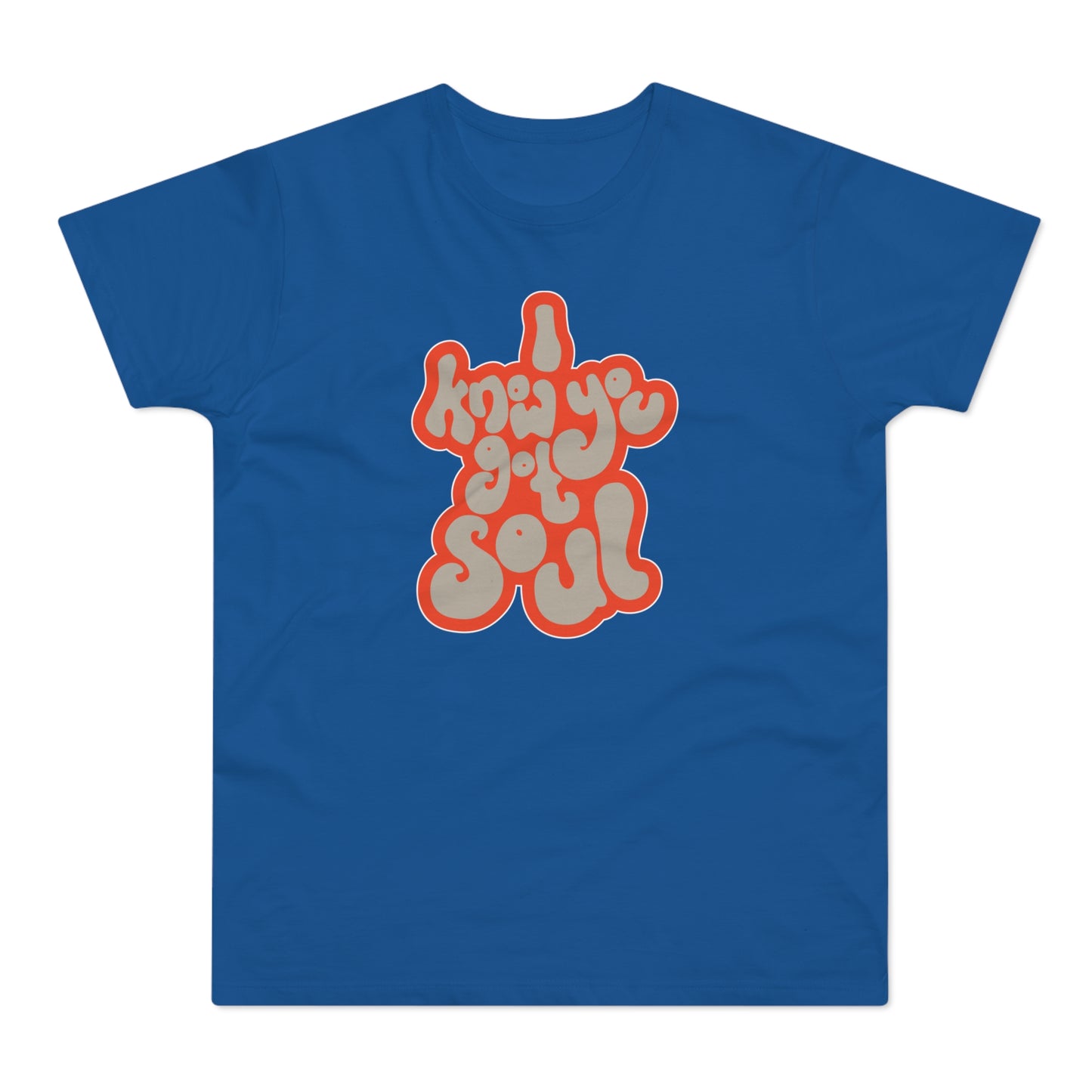 I Know You Got Soul T Shirt (Standardgewicht)
