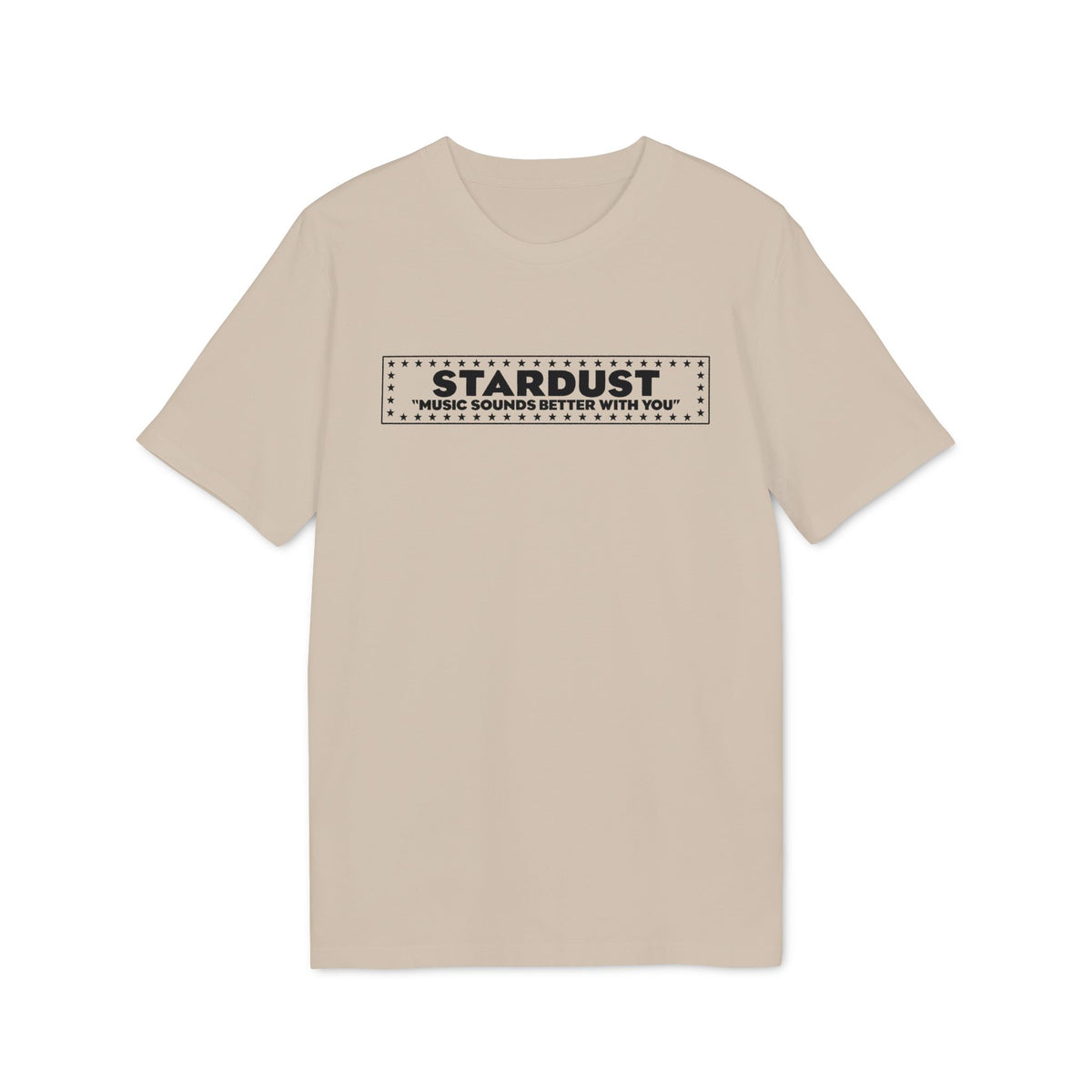 Tan t-shirt with "STARDUST" and "MUSIC SOUNDS BETTER WITH YOU" text.