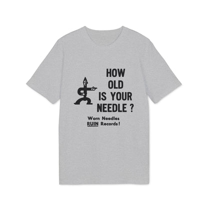 Grey t-shirt with black text and graphic: "HOW OLD IS YOUR NEEDLE? Worn Needles RUIN Records!"