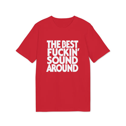 Red t-shirt with white text reading "THE BEST FUCKIN' SOUND AROUND".