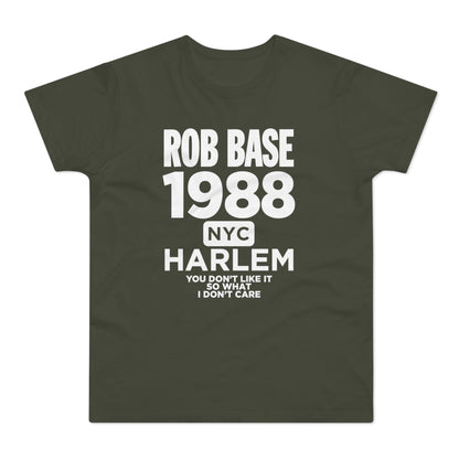 Green t-shirt with "Rob Base 1988 NYC Harlem You Don't Like It So What I Don't Care."